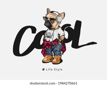 cool calligraphy slogan with cartoon fashion dog vector illustration