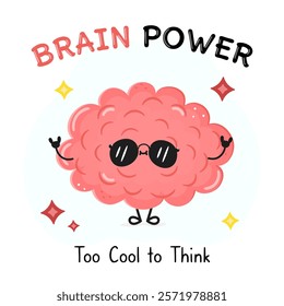 Cool cartoon Brain with sunglasses and a fun caption on white background