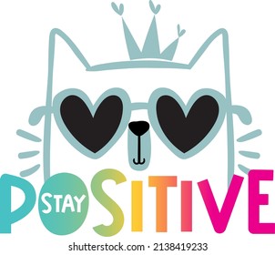 a cool cat wearing blue-rimmed sunglasses has a rainbow motto. cat says stay positive