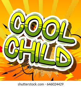 Cool Child - Comic book style word on abstract background.