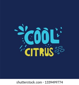 Cool citrus hand drawn flat lettering, typography. Cute vector inscription with doodle drawings. Stylized refreshing drink slogan, phrase. T-shirt print, banner, poster isolated design element