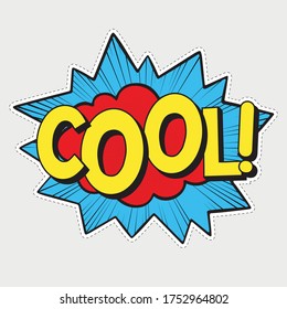 COOL Comic style phrase with speech bubble. Cartoon balloon expression sound. Comic book pop art vector illustration