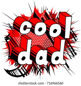 Cool Dad - Comic book style word on comic book abstract background.
