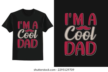 I'm cool dad. father's day t shirt design