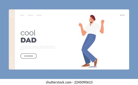 Cool Dad Landing Page Template. Young Man Dance. Cheerful Excited Male Character Moving Body by Music Rhythms, Father Enjoy Dancing Fun and Positive Emotions. Cartoon People Vector Illustration