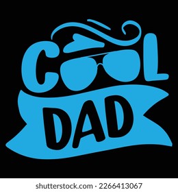 Cool Dad - Dad T-shirt And SVG Design. Happy Father's Day, Motivational Inspirational SVG Quotes T shirt Design, Vector EPS Editable Files.