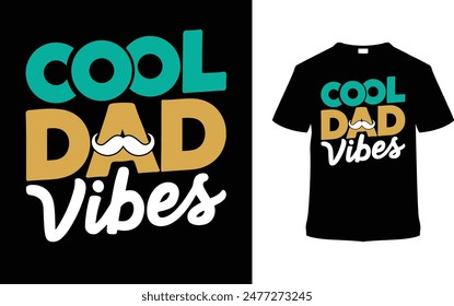 Cool Dad Vibes Typography T shirt Design, vector illustration, graphic template, print on demand, vintage, eps 10, textile fabrics, retro style, element, apparel, father's day tee, dad tee