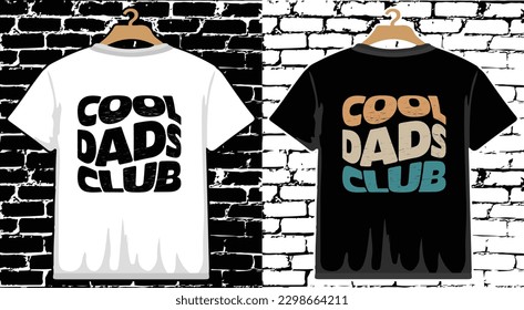 Cool Dads Club Father's Day T shirt Design, vector Father's Day T shirt  design, Dad shirt, Father typography T shirt design