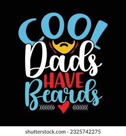 cool dads have beards, love you dad greeting, cool dads graphic design