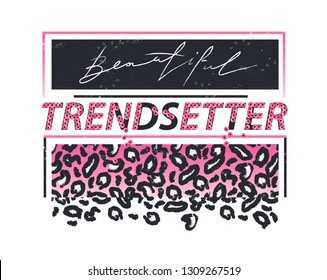 Cool design for print on tee with animal texture, card, poster, hoody. Girl slogan for t shirt. Modern print for girls. Sign "TRENDSETTER".