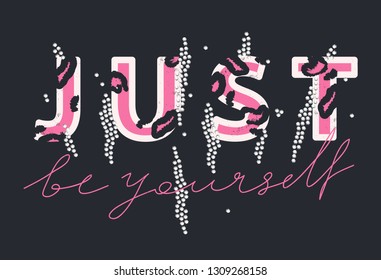 Cool design for print on tee with animal texture, card, poster, hoody. Girl slogan for t shirt. Modern print for girls. Sign "JUST BE YOURSELF".