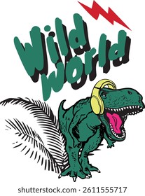  Cool dinosaur with headphones and jungle vibe, Wild World text design.