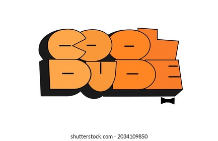 Cool dude graffiti style hand drawn lettering. Can be used for printing on t shirt and souvenirs. Posters, banners, cards, flyers, stickers. Decorative vector text.