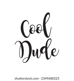 Cool Dude - hand drawn positive lettering phrase isolated on the white background. Fun brush ink vector quote for banners, greeting card, poster design