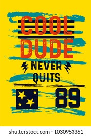cool dude never quits,t-shirt print poster vector illustration