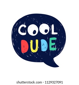 Cool dude print design with slogan. Vector illustration design for fashion fabrics, textile graphics, prints.	