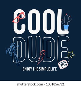 Cool dude slogan for summer print design.