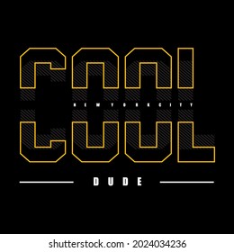 Cool Dude slogan tee graphic typography for prints t shirt design, vector illustration