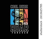 Cool Dude T- Rex Roar dinosaur vector graphic tee