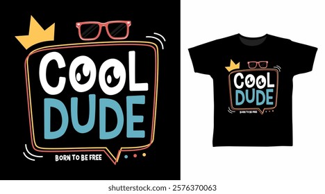 Cool dude typography hand drawn, vector ready for print on t-shirt and other uses