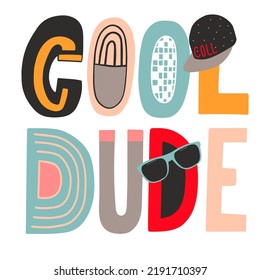 Cool Dude Typography For Print Design.Can Be Printed On T-shirts, Bags, Posters, Invitations, Cards, Phone Cases, Pillows.