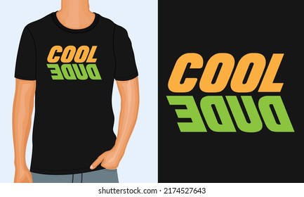 Cool Dude Typography T-shirt Design Ready To Print. Modern, Lettering T Shirt Vector Illustration Isolated On Black Template View. 
