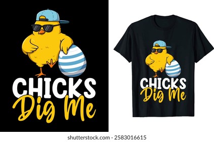 Cool Easter Chicks Dig Me graphic T-Shirt Design for Easter Day