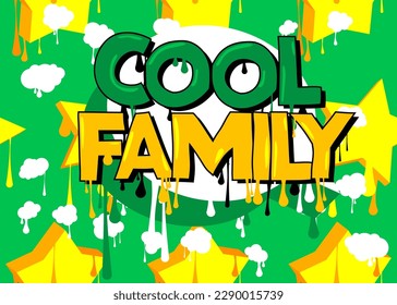 Cool Family. Graffiti tag. Abstract modern street art decoration performed in urban painting style.