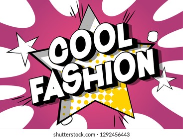 Cool Fashion - Vector illustrated comic book style phrase on abstract background.