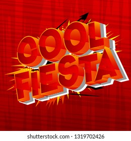 Cool Fiesta - Vector illustrated comic book style phrase on abstract background.