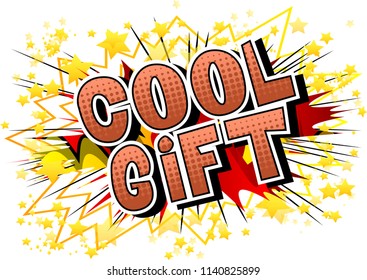 Cool Gift - Comic book style word on abstract background.