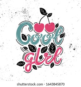 Cool girl flat hand drawn lettering. Colored slogan of cherries and leaves with textured dots and spots. Greeting card for girls, sticker, banner, print. Modern brush calligraphy. Vector illustration