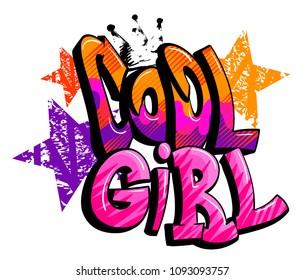 Cool girl. Grunge textured stars, graffiti text, track silhouette of crown on top of lettering composition. Girlish t shirt design. comic style poster. 