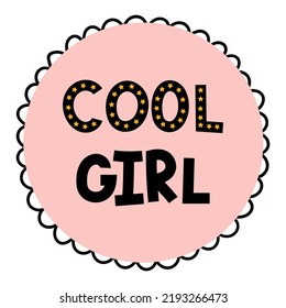 Cool girl. Hand drawn lettering. Motivational phrase. Design for poster, banner, postcard. Vector illustration