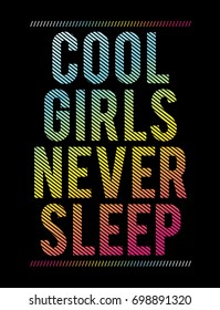 Cool girls never sleep Fashion Slogan for active wear and active sport T-shirt and apparels graphic vector Print.