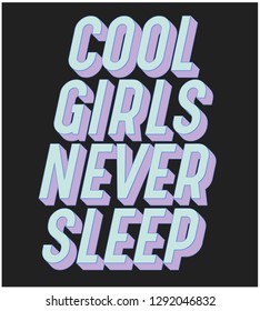 COOL GIRLS NEVER SLEEP, slogan graphic for t-shirt,vector