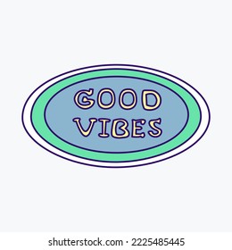 Cool groovy girly retro sticker with good vibes text. Geek hipster vaporwave stickers. Flat Vector illustration of y2k , 90s graphic design badge on white background