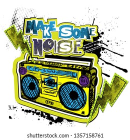 cool grunge print with tape recorder, spray paint. With slogan make some noise. Background for prints, clothes, t shirt, child .Urban original design 