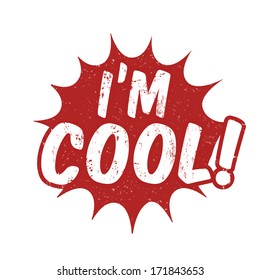 I'm cool grunge rubber stamp on white, vector illustration