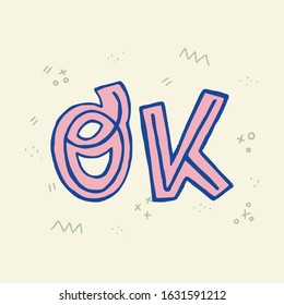 Cool hand lettering slogan OK. Sans serif letters with line decor and doodles on white background. Custom typography ideal for social media, blog, newsletter, apparel, t-shirt design, wall art, card