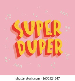 Cool hand lettering slogan Super Duper. Sans serif letters with shadows on bright pink background. Custom typography ideal for social media, blog, newsletter, apparel, t-shirt design, wall art, card.