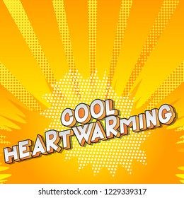 Cool Heartwarming - Vector illustrated comic book style phrase.