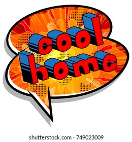 Cool Home - Comic book style word on abstract background.