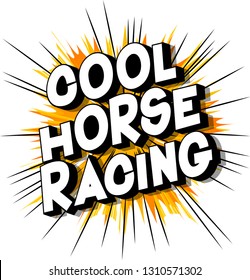 Cool Horse Racing - Vector illustrated comic book style phrase on abstract background.