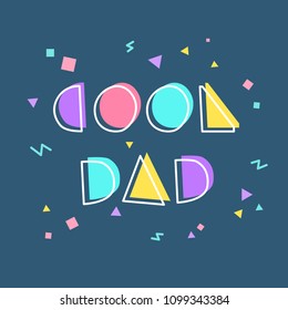 Cool illustration for father's day with the inscription Cool Dad. Geometric style