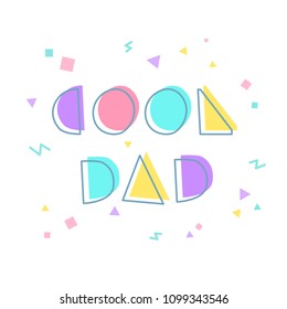 Cool illustration for father's day with the inscription Cool Dad. Geometric style