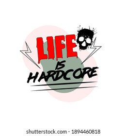 Cool inscription, life is hardcore. Creative print. Stylish inscription with a skull.
