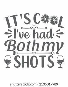 it's cool I've had both my shots t shirt design, vector file.