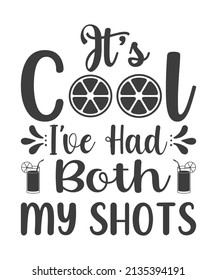 it's cool I've had both my shots t shirt design, vector file.