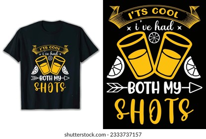 It's cool I've had both my shots t shirt design, Vector design, wine glass vector, T shirt design.